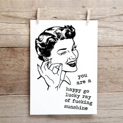 You Are a Happy Go Lucky Ray of Fucking Sunshine ! Funny, Inappropriate Greeting Card - Cleverish Co - The Sock Monster