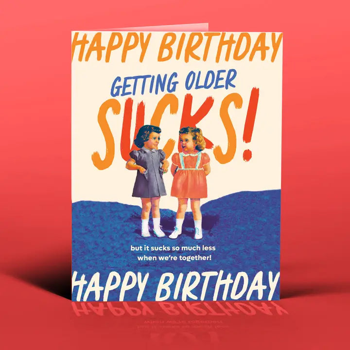 Getting Older Sucks | Birthday Card