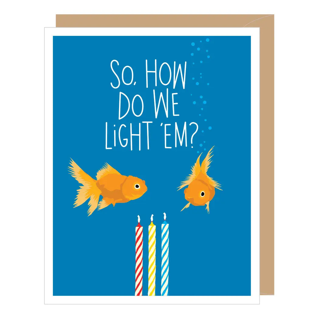 "How Do We Light Them?" Goldfish | Birthday Card