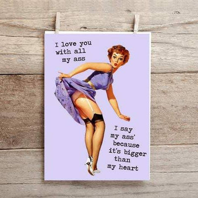 Love You With All My Ass, I Say My Ass Because It's Bigger Than My Heart .. Funny, Inappropriate Pin up Girl Greeting Card - Cleverish Co - The Sock Monster
