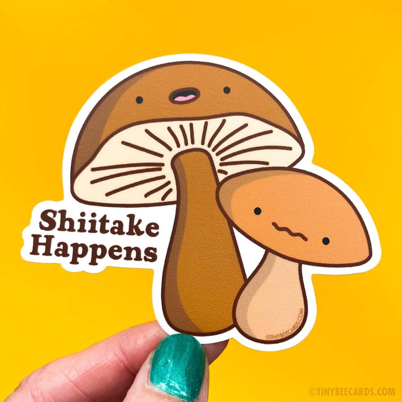 Mushroom "Shiitake Happens" | Vinyl Sticker - Tiny Bee Cards - The Sock Monster