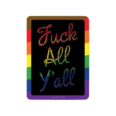 Pride Fuck All Y'all Sticker | Vinyl Sticker - Shittty Stufff - The Sock Monster