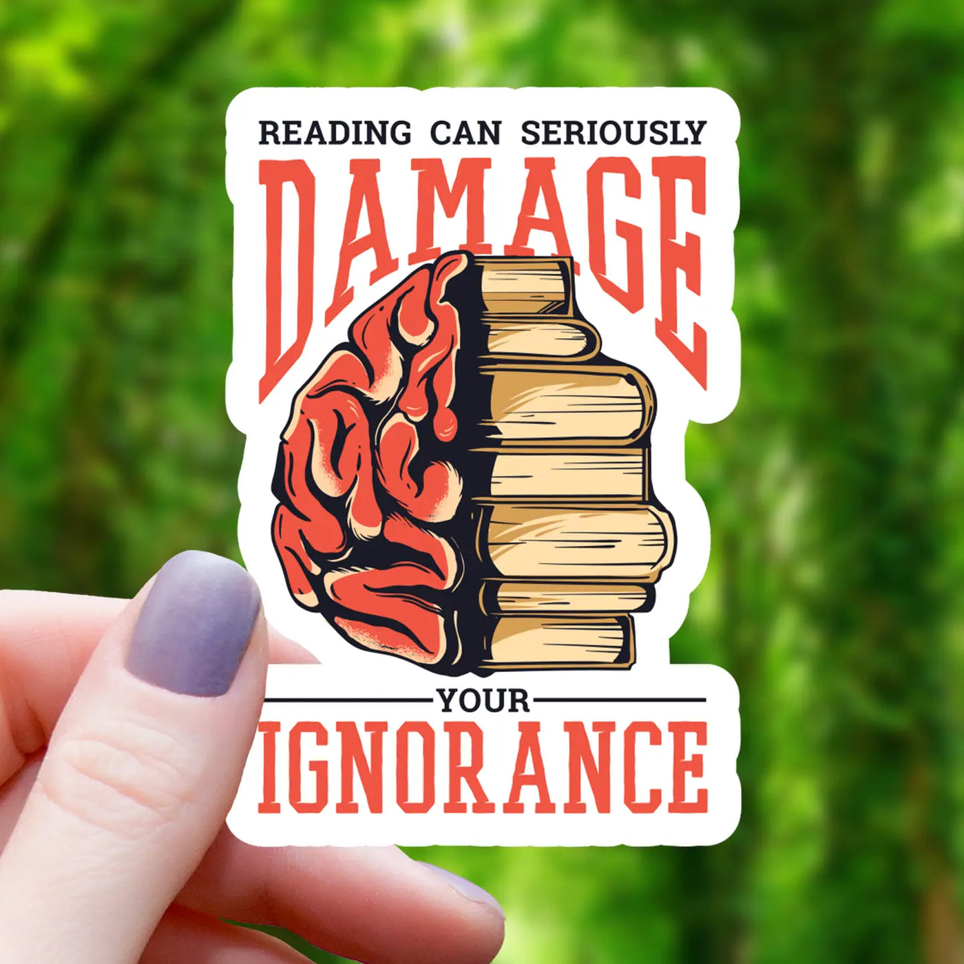 Reading May Damage Your Ignorance | Vinyl Sticker