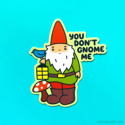 "You Don't Gnome Me" | Vinyl Sticker - Tiny Bee Cards - The Sock Monster